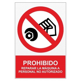 Señal PROHIBIDO REPARAR LA MÁQUINA A PERSONAL NO AUTORIZADO Señal de prohibición - prohibido