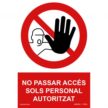 Señal NO PASSAR, ACCÉS SOLS PERSONAL AUTORITZAT Señal de prohibición - prohibido