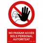 Señal NO PASSAR, ACCÉS SOLS PERSONAL AUTORITZAT Señal de prohibición - prohibido